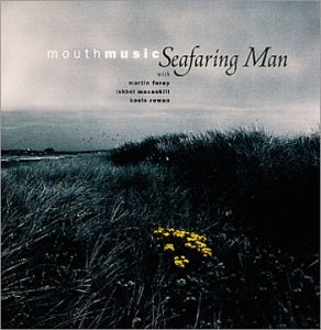 Mouth Music/Seafaring Man